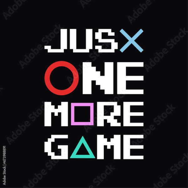 Obraz Just One More Game, Creative Gaming Design for T-Shirts and Other Merchandise
