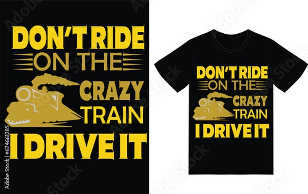 Fototapeta i don't ride the crazy train i drive it design