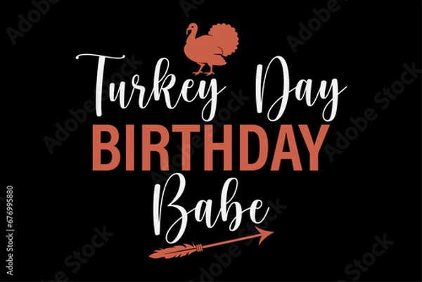Fototapeta Turkey Day Birthday Babe Funny Thanksgiving T-Shirt Design