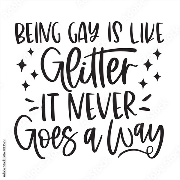 Fototapeta being gay is like glitter it never goes a way background inspirational positive quotes, motivational, typography, lettering design