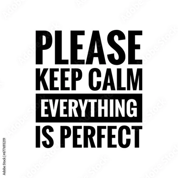 Fototapeta ''Please keep calm everything is perfect'' Positive Motivational Inspirational Quote Illustration Sign Lettering