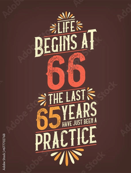 Fototapeta Life Begins At 66, The Last 65 Years Have Just Been a Practice. 66 Years Birthday T-shirt