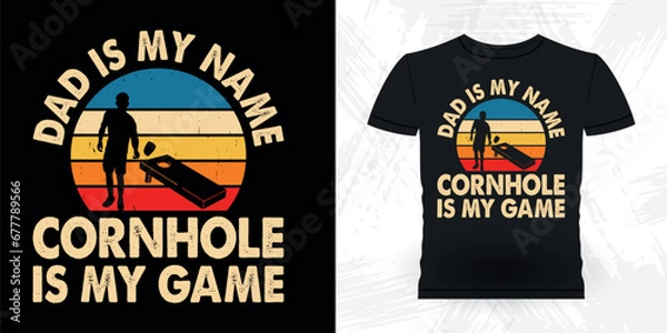Fototapeta Dad Is My Name Cornhole Is My Game Funny Cornhole Player Retro Vintage Cornhole T-shirt Design