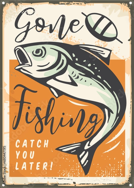 Obraz Gone fishing, retro poster design with fish on the hook graphic. Funny vintage fishing vector tin sign. Recreation and hobbies theme.