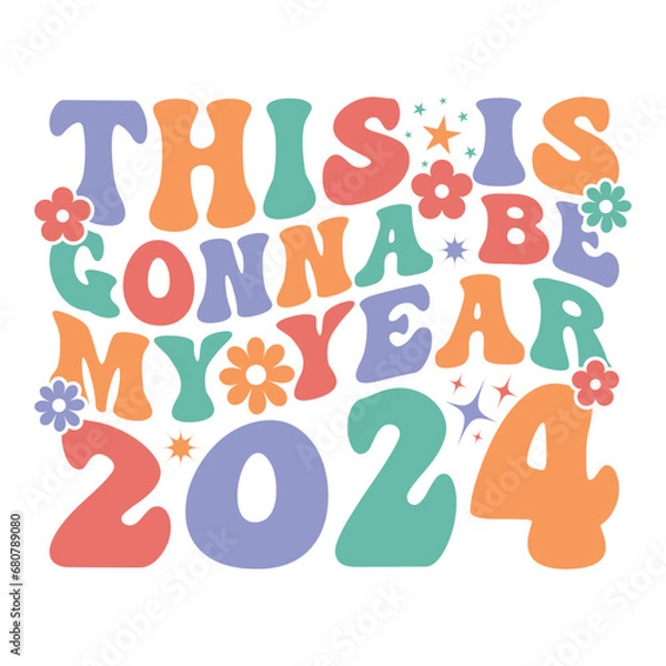 Fototapeta This Is Gonna Be My Year 2024 Happy New Year Svg Groovy Wavy Retro Sublimation T-shirt Design