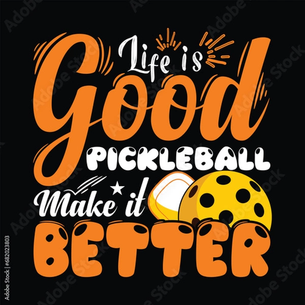 Obraz Life is good pickleball make it better pickleball modern typography lettering quote t shirt design illustration with vector art