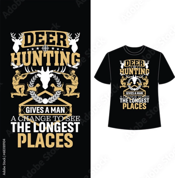 Fototapeta deer hunting gives a man a chance to see the longest places, t shirt, t shirt design, hunting t shirt design, vector, eps
