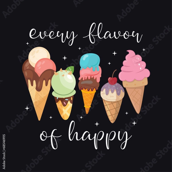 Obraz Every Flavor of Happy , Lovely Ice Cream Design For T-Shirt And Merchandise, Ice cream Vector Illustration