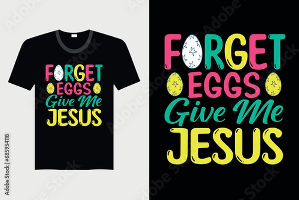 Obraz Forget Eggs Give Me Jesus - Easter T-shirt Design, Vector Graphic, Vintage, Typography, T-shirt Vector
