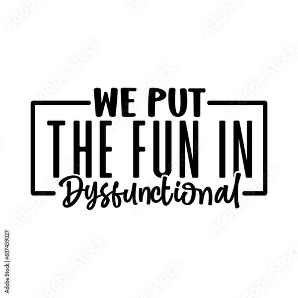 Obraz We put the fun in dysfunctional