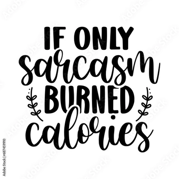 Obraz If only sarcasm burned calories