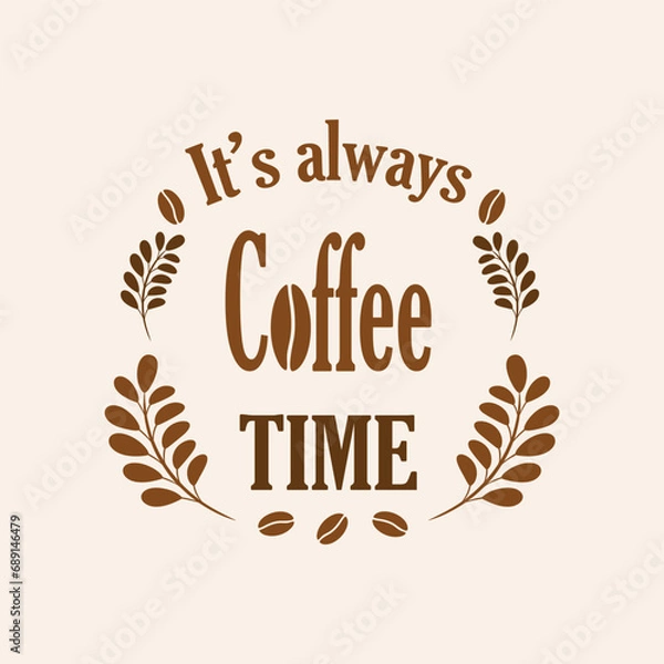 Fototapeta Coffee quote design with a cup. Coffee calligraphy print for tshirt, sticker. Its always coffee time typography. Stock vector