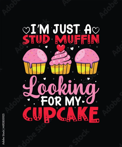 Fototapeta I’M JUST A STUD MUFFIN LOOKING FOR MY CUPCAKE Valentine t shirt