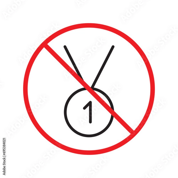 Fototapeta Forbidden Prohibited Warning, caution, attention, restriction label danger. No Medal vector icon. Do not use Medal flat sign design. Medal symbol pictogram. No Rank icon