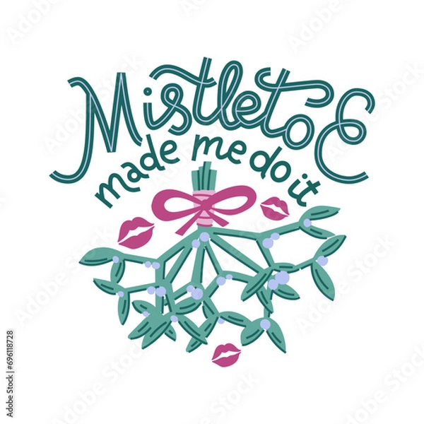 Fototapeta Mistletoe Made Me Do It. Funny T-shirt print. Hand-drawn lettering and illustration of mistletoe tied with pink ribbon hanging and kiss marks beside it. Isolated on white background.