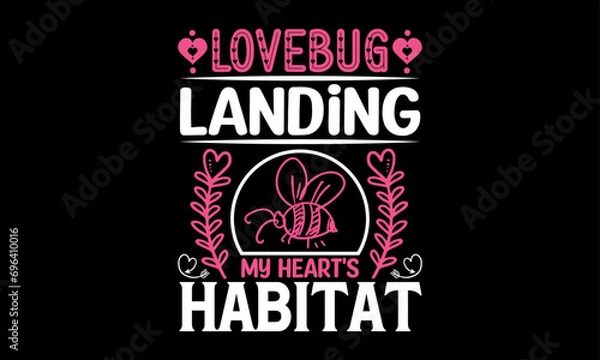 Fototapeta Lovebug Landing My Heart's Habitat - Valentines Day T-Shirt Design, Hand Lettering Illustration For Your Design,  Cut Files For Poster, Banner, Prints On Bags, Digital Download.