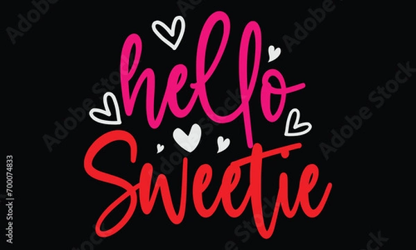 Fototapeta hello sweetie, Awesome Valentine's Day T-shirt Design, Vector File.