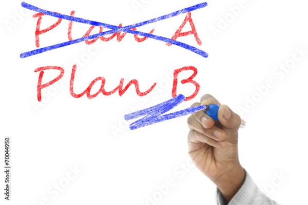Fototapeta Plan A crossed, Plan B take over