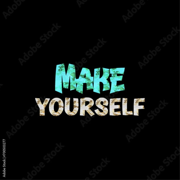 Fototapeta Make yourself Make yourself motivational trendy lettering vector design