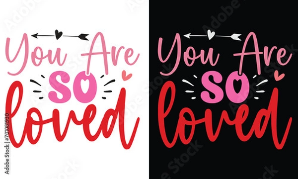 Fototapeta You Are so Loved, Awesome valentine t-shirt design Vector File.