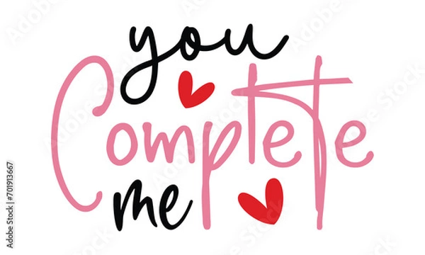 Fototapeta you complete me, awesome valentine t-shirt design vector file