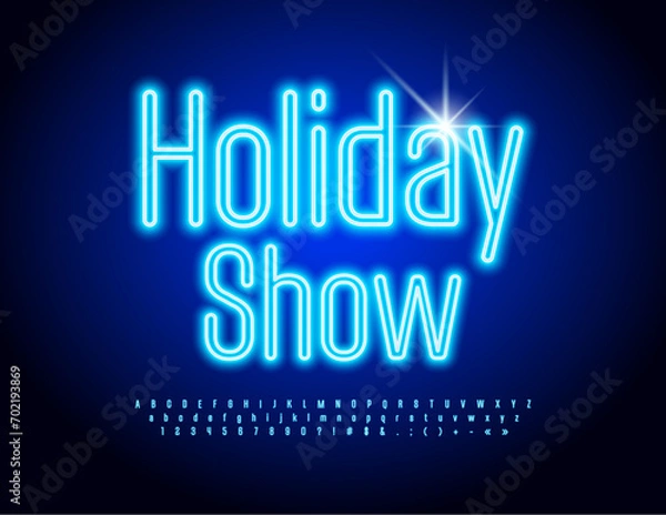 Fototapeta Vector Neon poster Holiday Show. Bright Blue Font. Glowing Alphabet Letters and Numbers set.