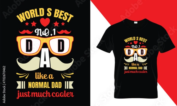 Fototapeta World s best no.a1 dad like a normal dad just much Cocler  t shirt design