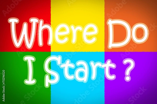 Fototapeta Where Do I Start Concept