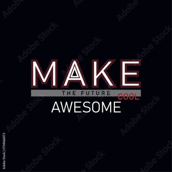 Fototapeta Make the future cool awesome typography graphic design t-shirt prints design