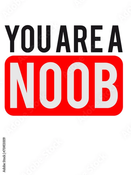 Obraz You are a Noob Logo