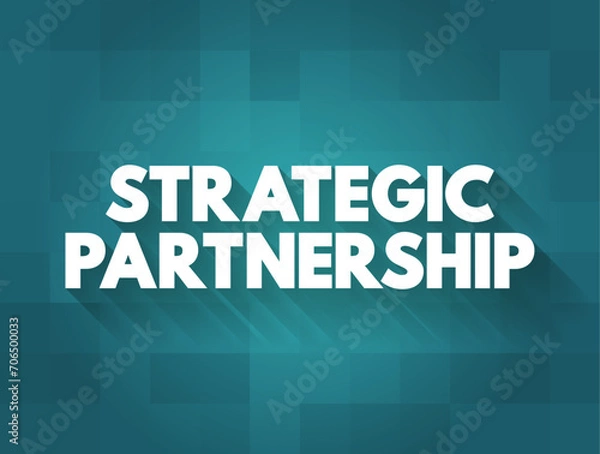 Fototapeta Strategic Partnership is a relationship between two commercial enterprises, formalized by business contracts, text concept background