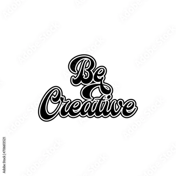 Fototapeta be creative motivational Creative design quotes typography vector design