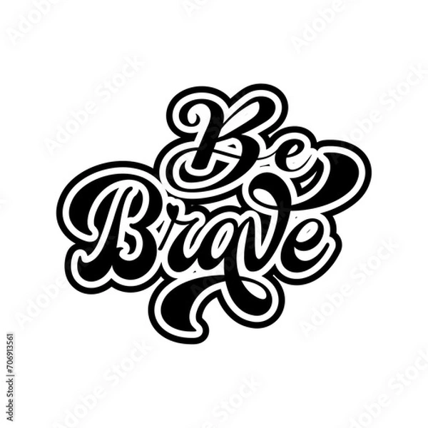Fototapeta be brave motivational lettering quotes design