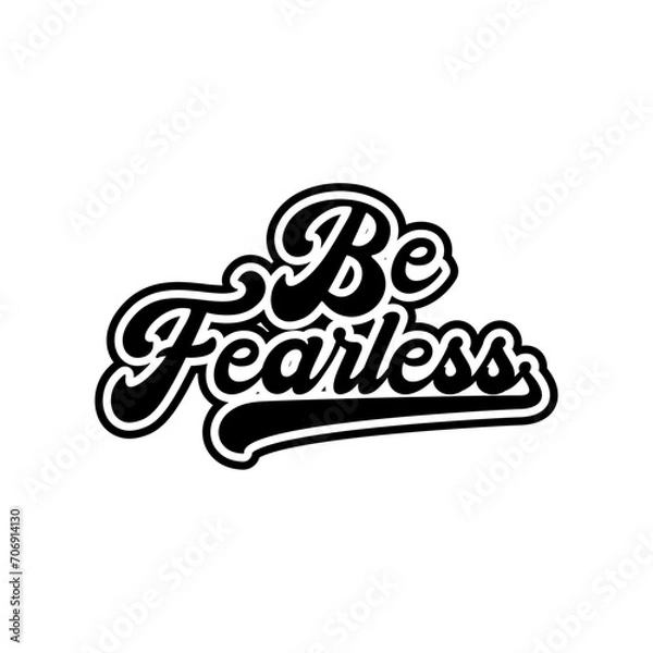 Fototapeta Be fearless motivational Creative design quotes typography vector design