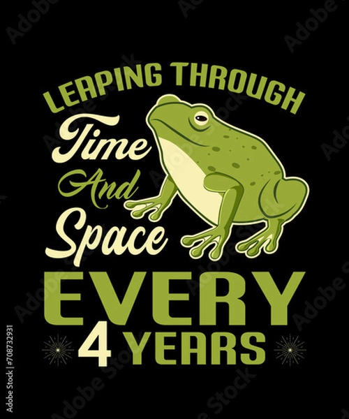 Fototapeta LEAP THROUGH TIME AND SPACE EVERY 4 YEARS VECTOR TYPOGRAPHY T-SHIRT DESIGN,