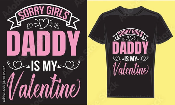 Fototapeta valentine day t-shirt design,sorry girls Daddy is my velentine.modern typography vector file,motivational t-shirt design Quote
