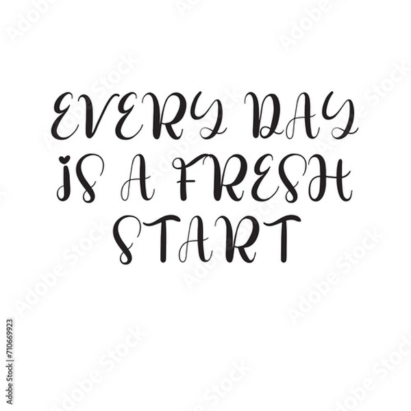 Obraz Every Day Is a Fresh Start Lettering Quotes. Vector Illustration