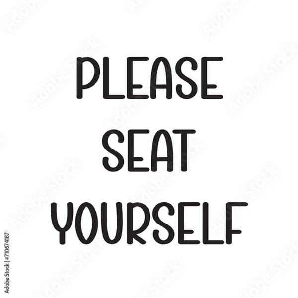 Obraz Please Seat Yourself Lettering Quotes. Vector Illustration
