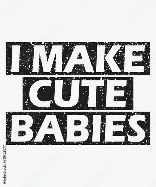 Obraz I Make Cute Babies