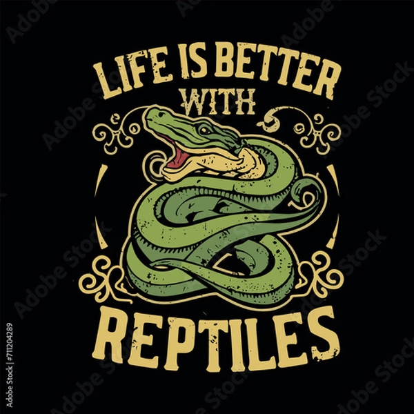 Fototapeta Life Is Better Reptiles Design | Life Is Better Reptiles T-Shirt Design 