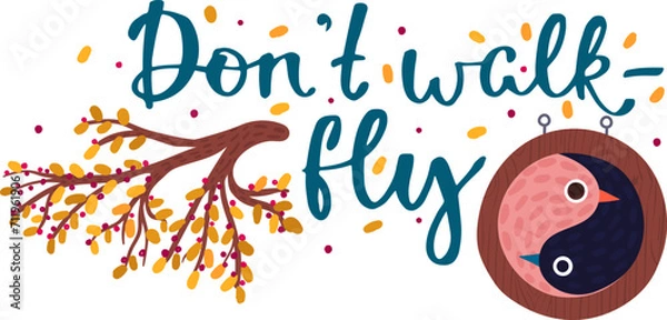 Obraz Handwritten motivational quote with bird illustration. Inspirational phrase with stylized yin yang birds and branches design. Positivity and balance concept vector illustration.