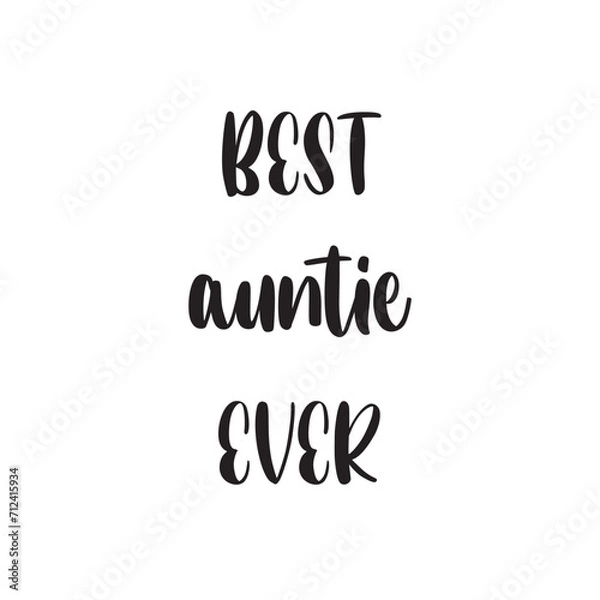 Obraz Best Auntie Ever Lettering Quotes. Vector Illustration