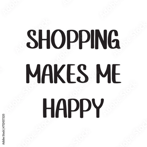 Fototapeta Shopping Makes Me Happy Lettering Quotes. Vector Illustration