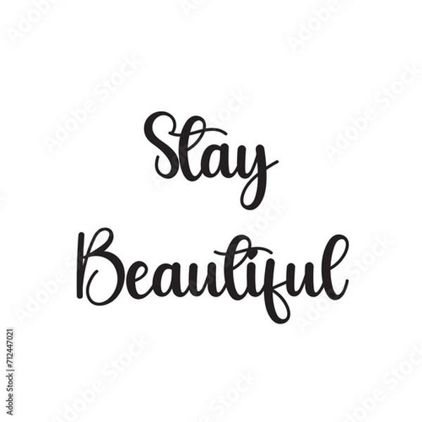 Obraz Stay Beautiful Lettering Quotes. Vector Illustration