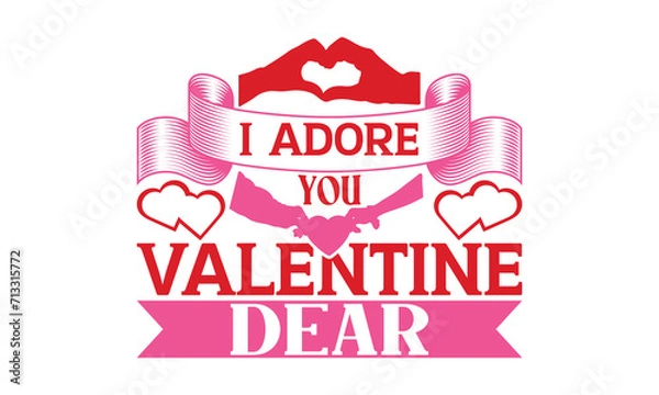 Fototapeta I Adore You Valentine Dear - Valentine's Day T-shirt Svg Design, Handmade calligraphy vector illustration, Vector EPS Editable Files, For prints on bags, posters and cards, etc.