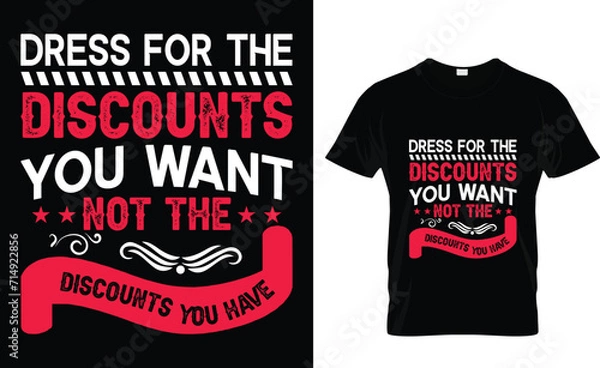 Fototapeta Dress for the  discounts  you want  not the  discounts you have   Black Friday typography t-shirt design template, T-shirt design for Black Friday Sale