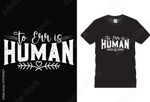 Fototapeta To Err is Human T Shirt Design Vector Template