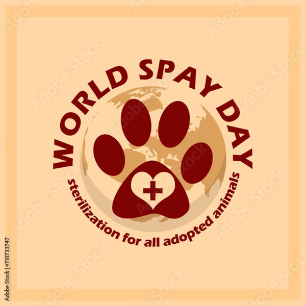 Fototapeta World Spay Day event banner. Paw icon, love, health symbol and earth behind it, with bold text in frame on light brown background to commemorate on February