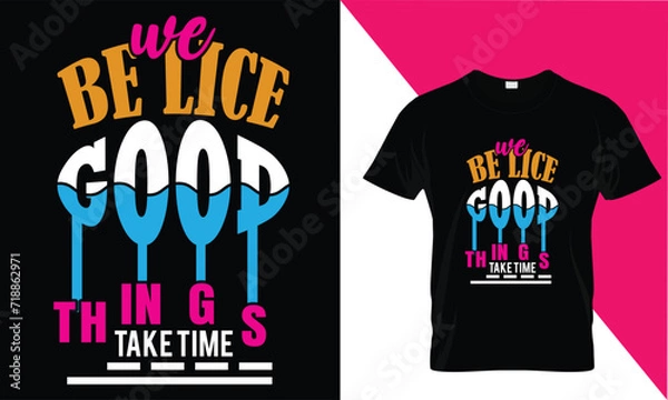 Obraz We Be lice Good things take Time 