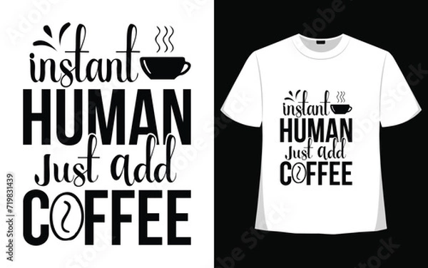 Obraz Instant human just add coffee t shirt designs coffee cup vector